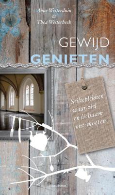 Gewijd genieten - Anne Westerduin, Thea Westerbeek - ebook