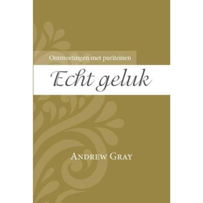 Echt geluk - Andrew Gray - Paperback (9789087182069) Echt geluk - Andrew Gray - Paperback (9789087182069)