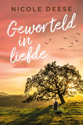 Geworteld in liefde - Nicole Deese - ebook