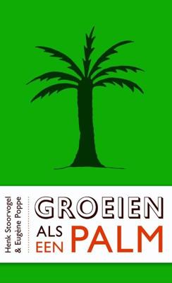 Groeien als een palm - Henk Stoorvogel, Eugène Poppe - ebook