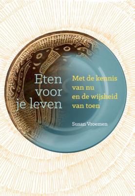 Susan Vroemen Eten voor je leven Susan Vroemen Eten voor je leven