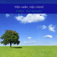 Mijn vader, mijn vriend - Esther van Leeuwen - Paperback (9789402180558) - thumbnail