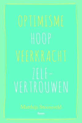 Optimisme - Hoop - Veerkracht - Zelfvertrouwen - Matthijs Steeneveld - ebook