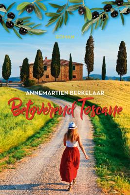 Betoverend Toscane - Annemartien Berkelaar - ebook