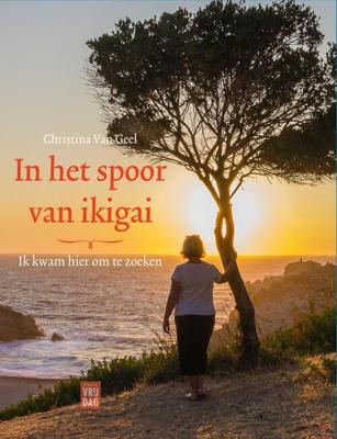 In het spoor van ikigai - Christina Van Geel - ebook