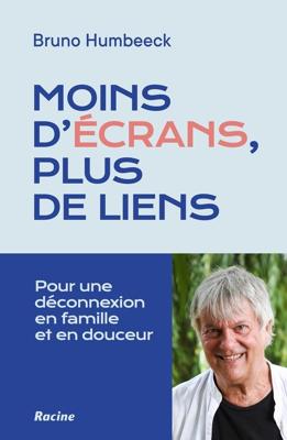 Moins d'écrans, plus de liens : Pour une déconnexion en famille et en douceur - Bruno Humbeeck - ebook