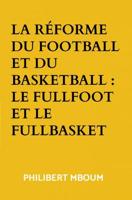 La réforme du football et du basketball : Le fullfoot et le fullbasket - Philibert Mboum - ebook - thumbnail