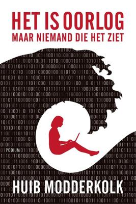 Het is oorlog maar niemand die het ziet - Huib Modderkolk - ebook Het is oorlog maar niemand die het ziet - Huib Modderkolk - ebook