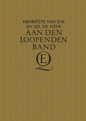 Aan den loopenden band - Henriette Eyk, Edouard Neve - ebook