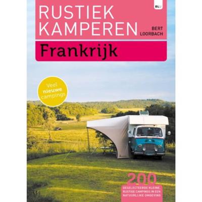Rustiek Kamperen in Frankrijk - Bert Loorbach - Paperback (9789082955071)