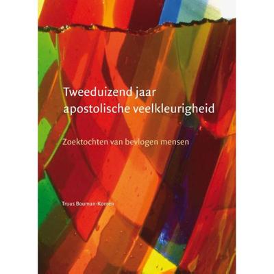Tweeduizend jaar apostolische veelkleurigheid - Truus Bouman-Komen - Paperback (9789463012935)
