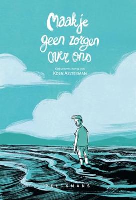 Maak je geen zorgen over ons - Koen Aelterman - ebook Maak je geen zorgen over ons - Koen Aelterman - ebook