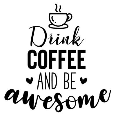 Drink coffee be awesome - Muurstickers Drink coffee be awesome - Muurstickers