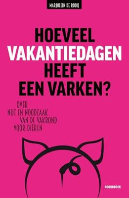 Hoeveel vakantiedagen heeft een varken? - Marjolein de Rooij - ebook Hoeveel vakantiedagen heeft een varken? - Marjolein de Rooij - ebook