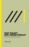 Wat maakt een verzetsheld? - Rutger Bregman - eBook (9789083117652) - thumbnail