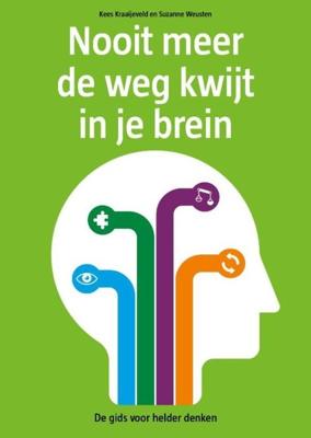 Nooit meer de weg kwijt in je brein - Kees Kraaijeveld, Suzanne Weusten - ebook Nooit meer de weg kwijt in je brein - Kees Kraaijeveld, Suzanne Weusten - ebook