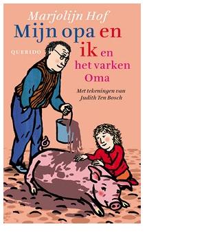 Mijn opa en ik en het varken Oma - Marjolijn Hof - eBook (9789045114941)