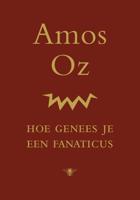 Hoe genees je een fanaticus - Amos Oz - ebook - thumbnail