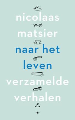 Naar het leven - Nicolaas Matsier - ebook Naar het leven - Nicolaas Matsier - ebook