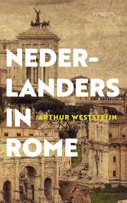 Nederlanders in Rome - Arthur Weststeijn - eBook (9789035145078) Nederlanders in Rome - Arthur Weststeijn - eBook (9789035145078)