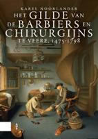 Het gilde van de barbiers en chirurgijns te Veere, 1475-1798 - Karel Noorlander - ebook - thumbnail