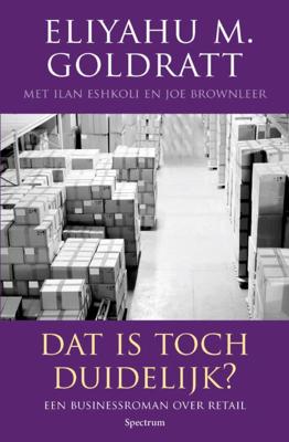 Dat is toch duidelijk? - Eliyahu M. Goldratt - Paperback (9789000333233) Dat is toch duidelijk? - Eliyahu M. Goldratt - Paperback (9789000333233)