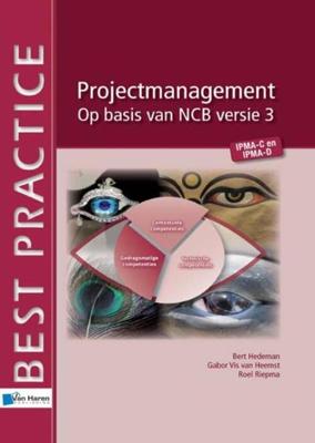 Projectmanagement op basis van NCB versie 3- IPMA-C en IPMA-D - Bert Hedeman, Gabor Vis van Heemst, Roel Riepma - eBook (9789087539146)