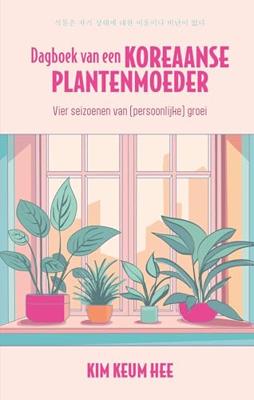 Dagboek van een Koreaanse plantenmoeder - Kim Keum Hee - ebook