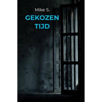 Gekozen Tijd - Mike S. - Paperback (9789463988285) Gekozen Tijd - Mike S. - Paperback (9789463988285)