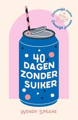 40 dagen zonder suiker - Wendy Speake - ebook 40 dagen zonder suiker - Wendy Speake - ebook