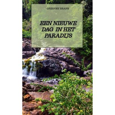 Een nieuwe dag in het paradijs - Gregory Brans - Paperback (9789464351347) Een nieuwe dag in het paradijs - Gregory Brans - Paperback (9789464351347)