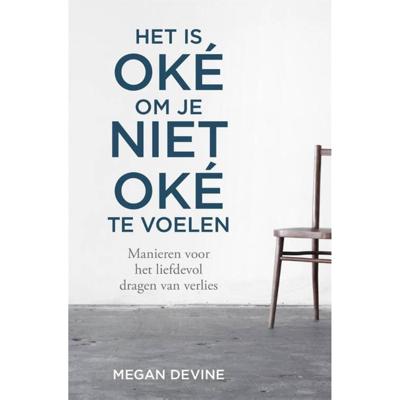 Het is oké om je niet oké te voelen - Megan Devine - Paperback (9789401304702)