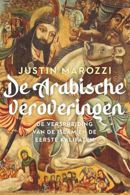 De Arabische veroveringen - Justin Marozzi - ebook