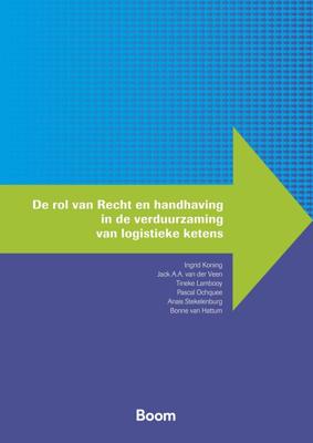 De rol van recht en handhaving in de verduurzaming van logistieke ketens - Ingrid Koning, Jack A.A. van der Veen, Tineke Lambooy, Pascal Ochquee, Anais Stekelenburg, Bonne van Hattum - ebook