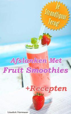 Afslanken met fruit smoothies - Liselot Vermeer - ebook