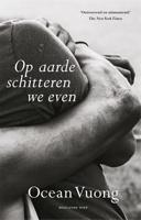 Op aarde schitteren we even - Ocean Vuong - ebook - thumbnail