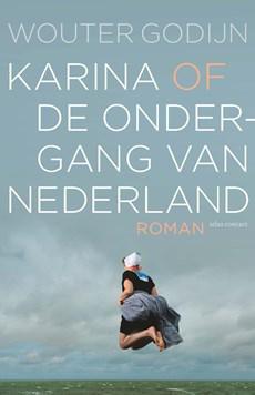 Karina of de ondergang van Nederland - Wouter Godijn - ebook