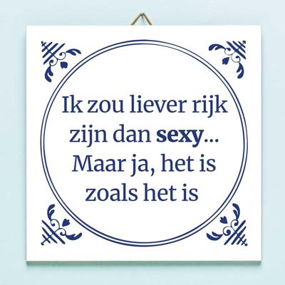 Tegeltje Ik zou liever rijk zijn dan sexy