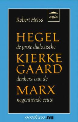 R. Heiss Vantoen.nu Hegel, Kierkegaard, Marx R. Heiss Vantoen.nu Hegel, Kierkegaard, Marx