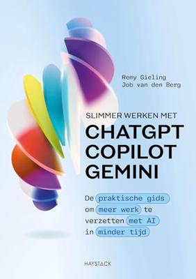 Slimmer werken met ChatGPT, Copilot en Gemini - Remy Gieling, Job van den Berg - ebook Slimmer werken met ChatGPT, Copilot en Gemini - Remy Gieling, Job van den Berg - ebook