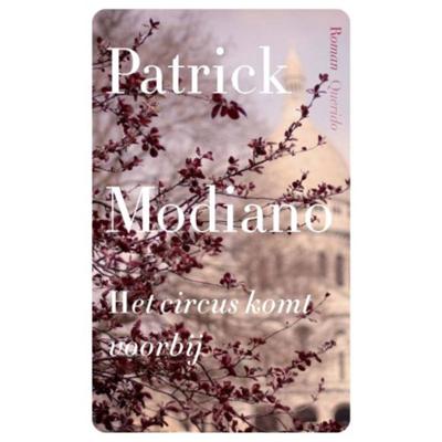 Het circus komt voorbij - Patrick Modiano - Paperback (9789021458250)