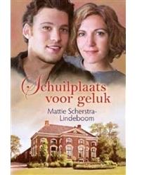 Schuilplaats voor geluk - Mattie Scherstra-Lindeboom - ebook
