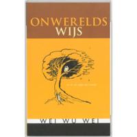 Onwerelds wijs - Wei Wu Wei - Paperback (9789077228302) - thumbnail