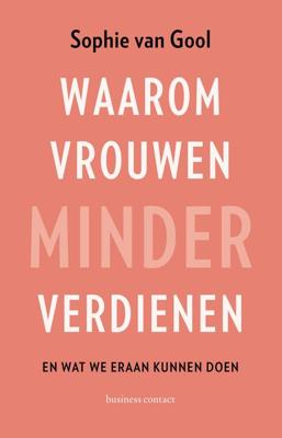 Waarom vrouwen minder verdienen - Sophie van Gool - ebook