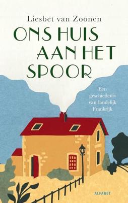 Ons huis aan het spoor - Liesbet van Zoonen - ebook Ons huis aan het spoor - Liesbet van Zoonen - ebook