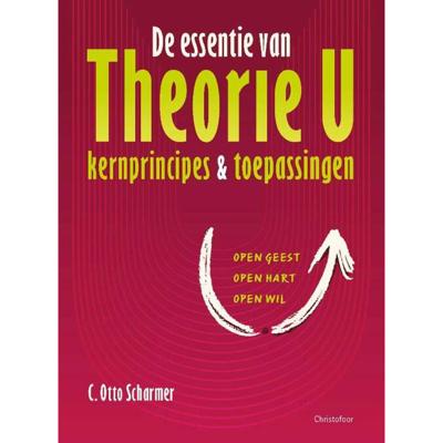 De essentie van Theorie U (Paperback) De essentie van Theorie U (Paperback)