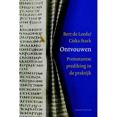 Ontvouwen, Protestantse prediking in de praktijk - Bert de Leede, Ciska Stark - Paperback (9789023970132)