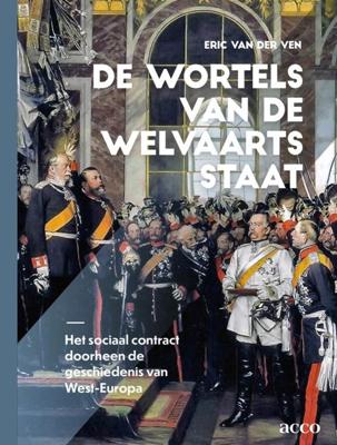 De wortels van de welvaartsstaat - Eric M. van der Ven - ebook