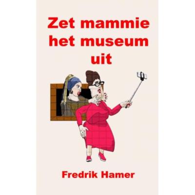 Fredrik  Hamer Zet mammie het museum uit
