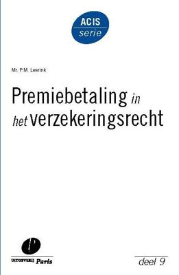 Premiebetaling in het verzekeringsrecht - P.M. Leerink - eBook (9789490962517)